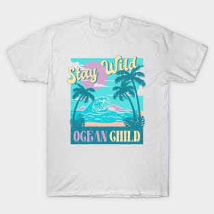 Stay Wild Ocean Child T-Shirt